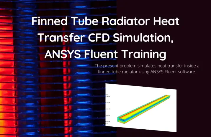 Finned Tube Radiator Heat Transfer CFD Simulation, ANSYS Fluent Training