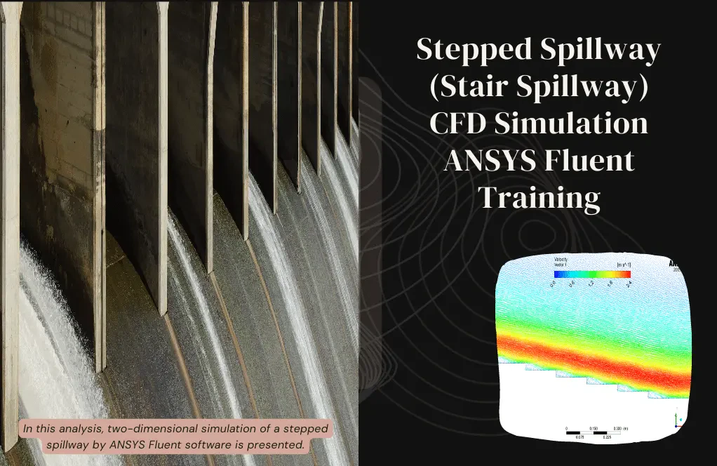 Stepped Spillway (Stair Spillway) CFD Simulation, ANSYS Fluent Training