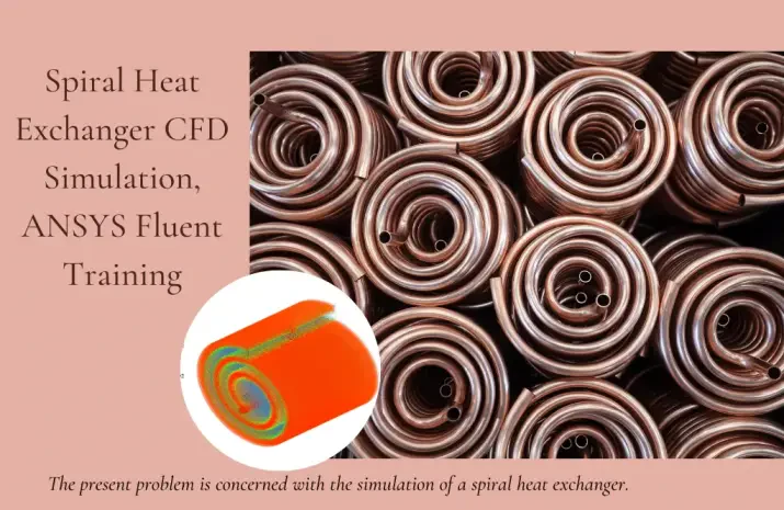 Spiral Heat Exchanger CFD Simulation, ANSYS Fluent
