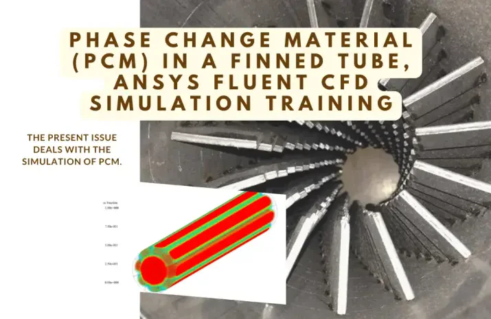 Phase Change Material (PCM) in a Finned Tube, ANSYS Fluent CFD Simulation Training