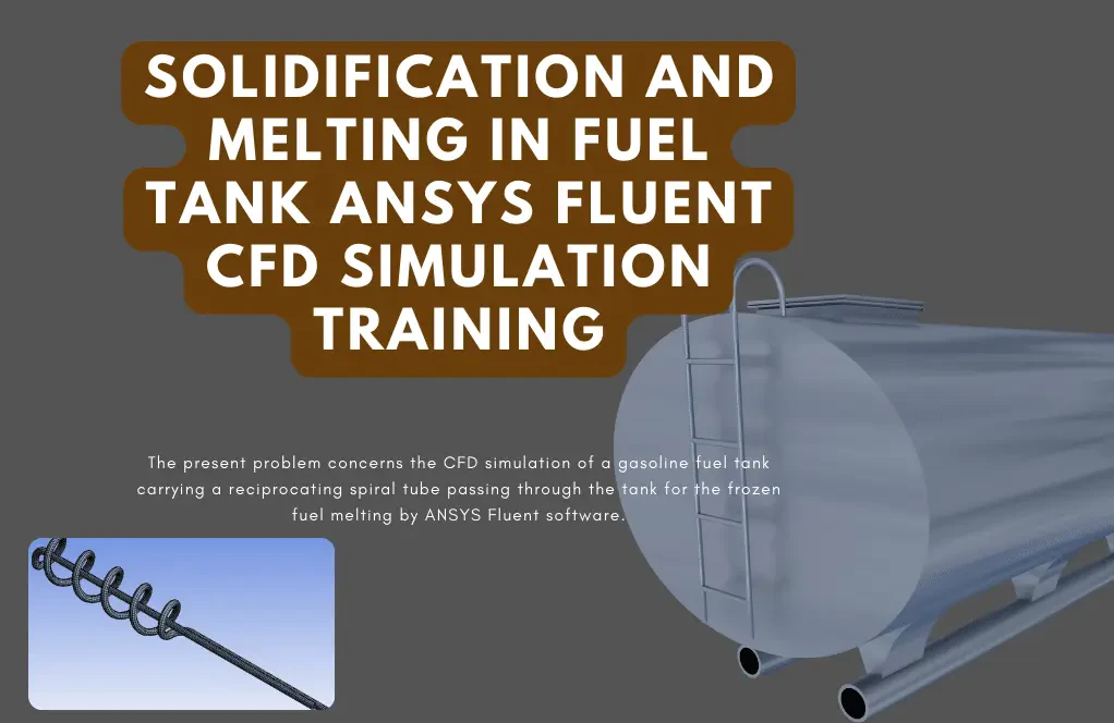 Solidification and Melting in Fuel Tank ANSYS Fluent CFD Simulation Tutorial