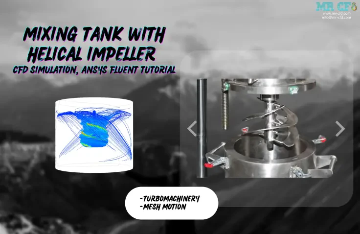 Mixing Tank with Helical Impeller CFD Simulation, ANSYS Fluent Tutorial