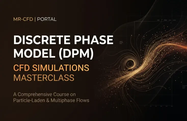 Discrete Phase Model (DPM): CFD Simulations Masterclass