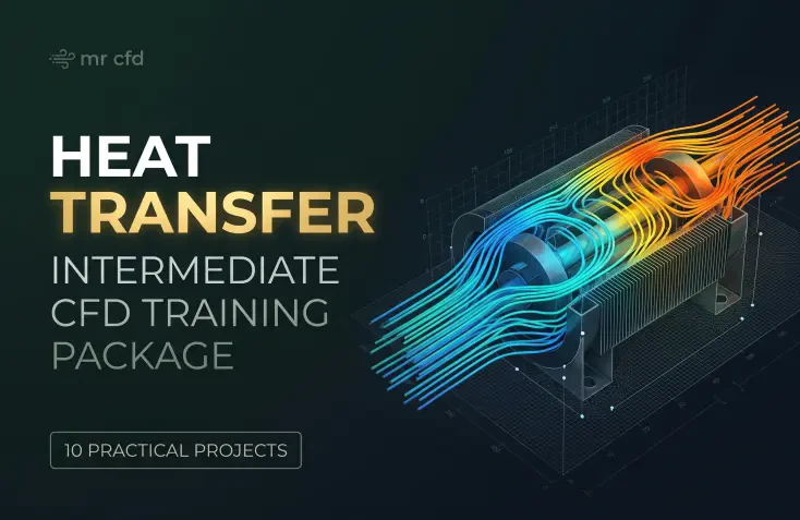 Heat Transfer: Intermediate CFD Training Package