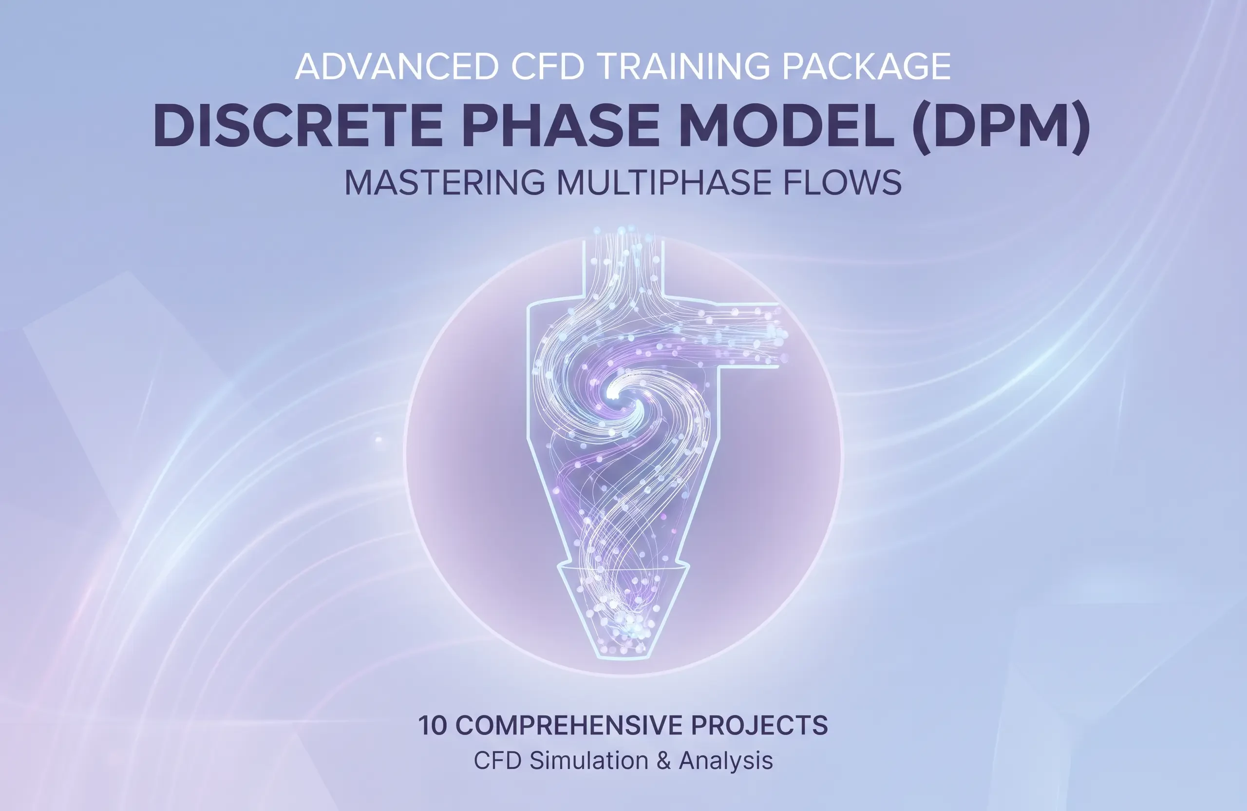 Discrete Phase Model (DPM): Advanced CFD Training Package
