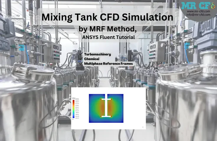 MRF Method, Mixing Tank CFD Simulation by ANSYS Fluent Tutorial