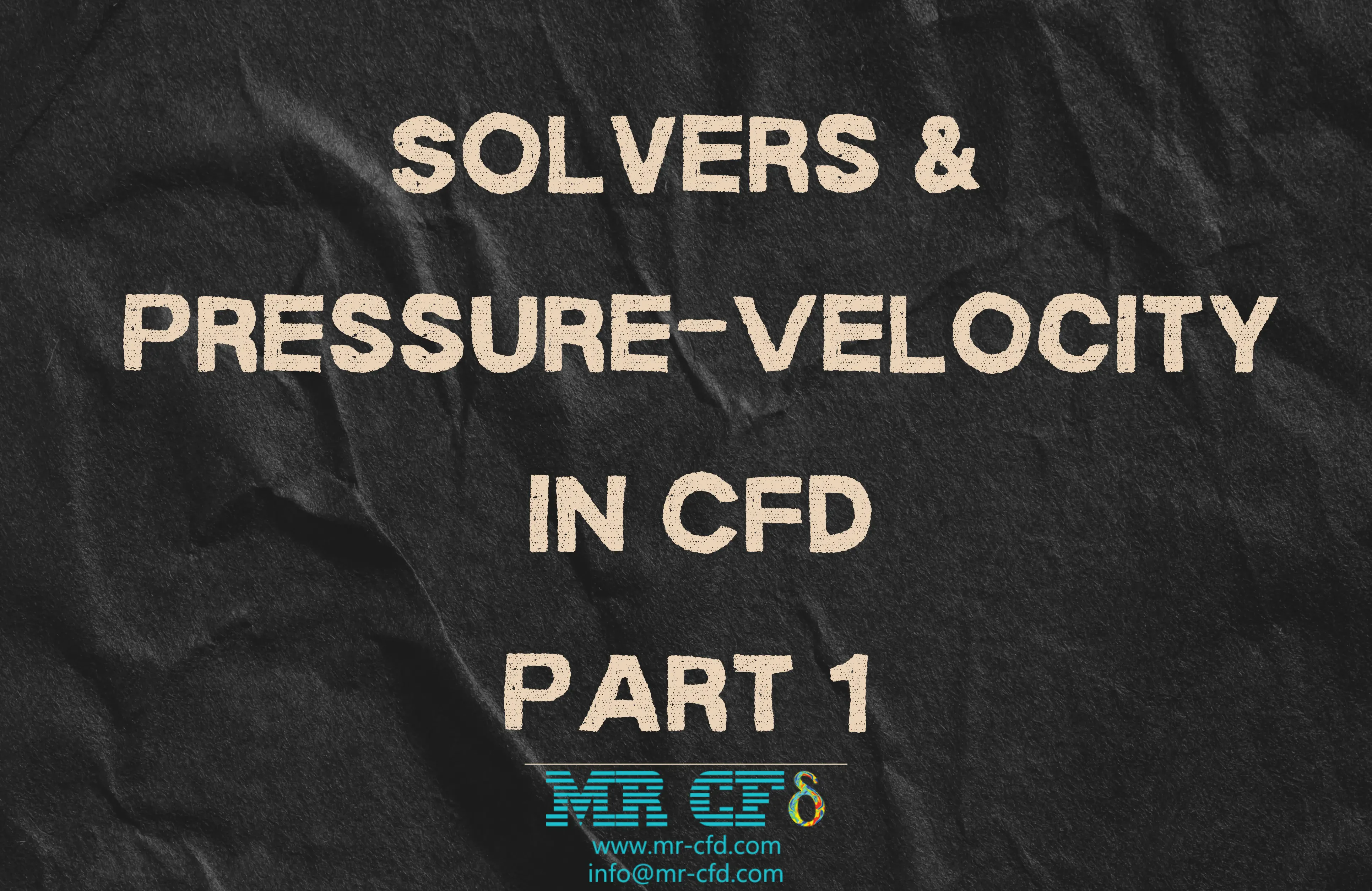 Solvers and Pressure-Velocity in CFD: Part 1