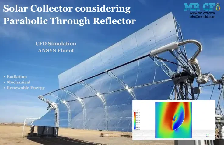Solar Collector CFD Simulation considering Parabolic Through Reflector, ANSYS Fluent