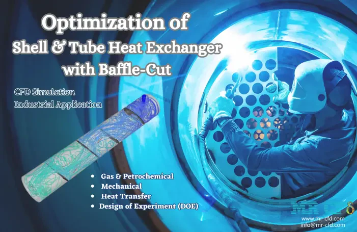 Optimization of Shell & Tube Heat Exchanger with Baffle-Cut, Industrial CFD Simulation