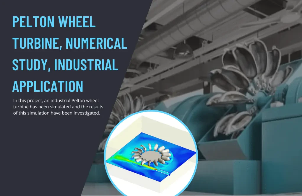 Pelton Wheel Turbine, Numerical Study, Industrial Application