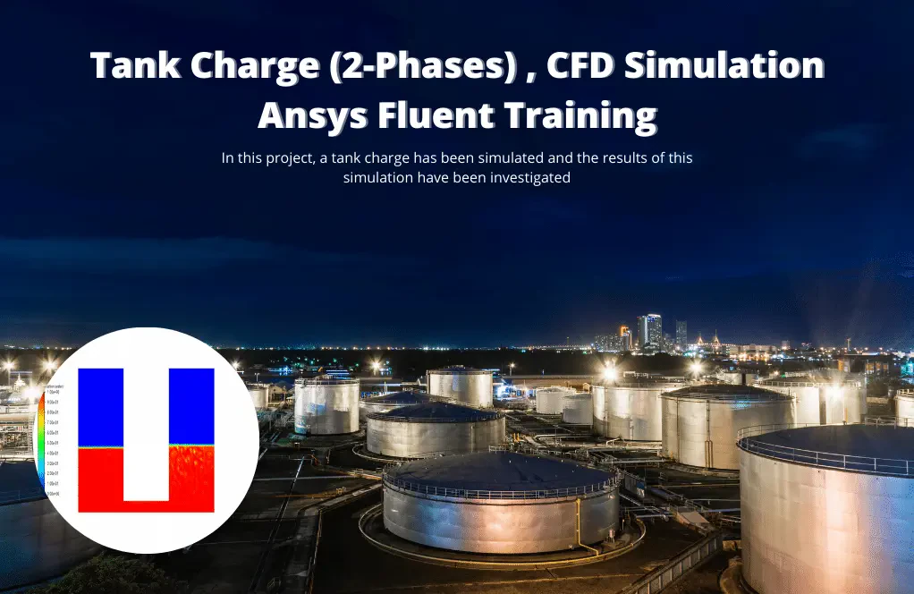 Tank Charge (2-Phases), CFD Simulation Ansys Fluent Training