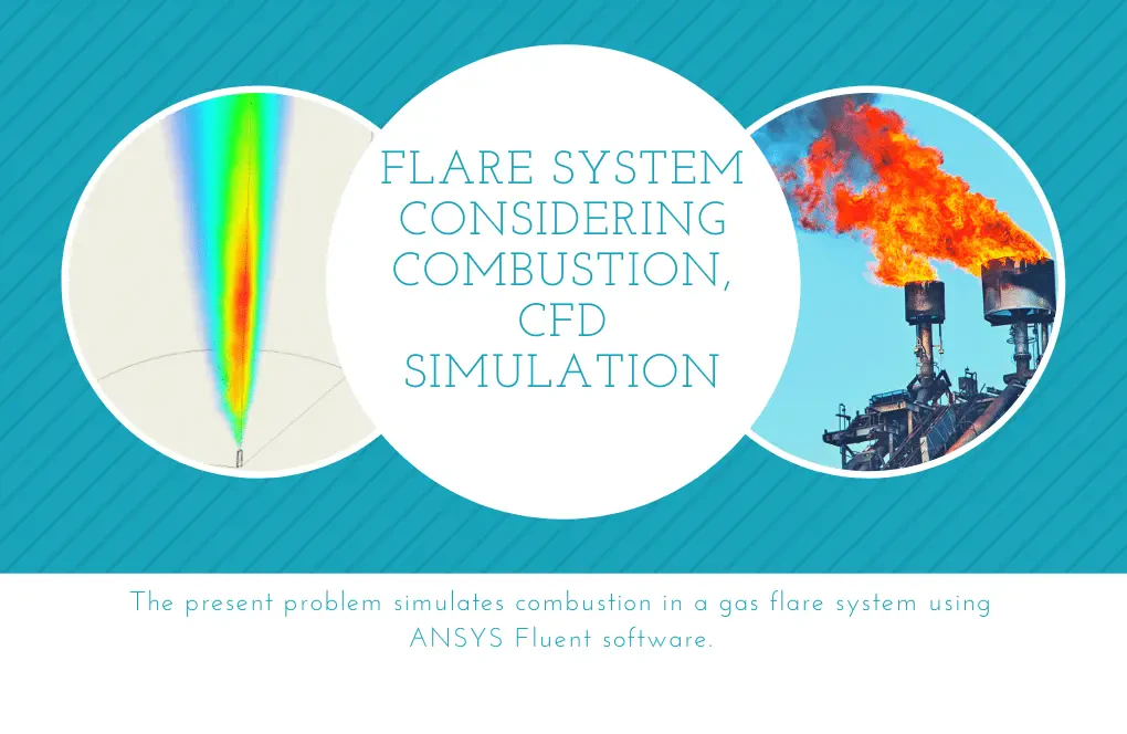 Flare System Considering Combustion, CFD Simulation, ANSYS Fluent Training